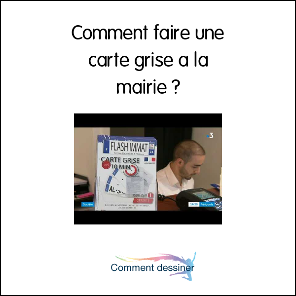 Comment faire une carte grise a la mairie